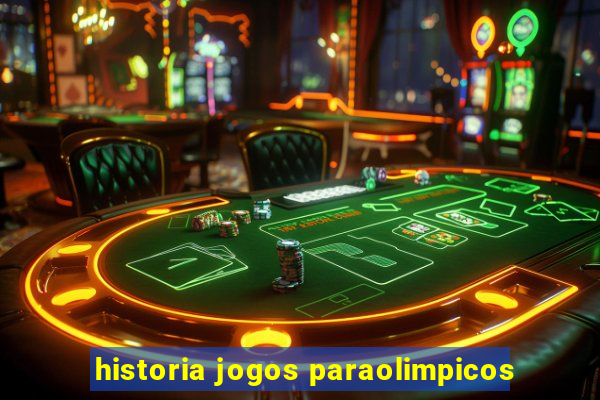 historia jogos paraolimpicos